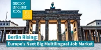 Berlin Rising: Europe’s Next Big Multilingual Job Market